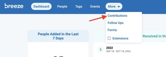 breeze 
People 
Tags 
Events 
People Added in the Last 
7 Days 
More 
Contributions 
Follow Ups 
Forms 
Ü Extensions 
2022 
SEP 18 - OCT 18, 2022 
Received in th 