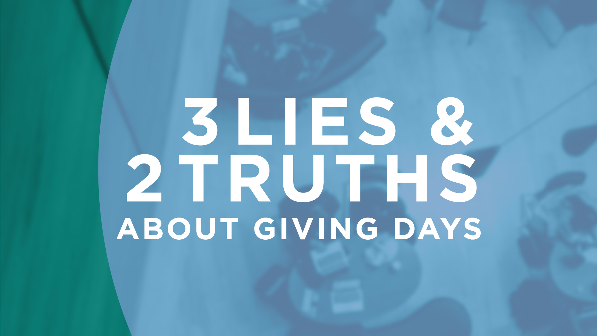 3 Lies (and 2 Truths) About Giving Days