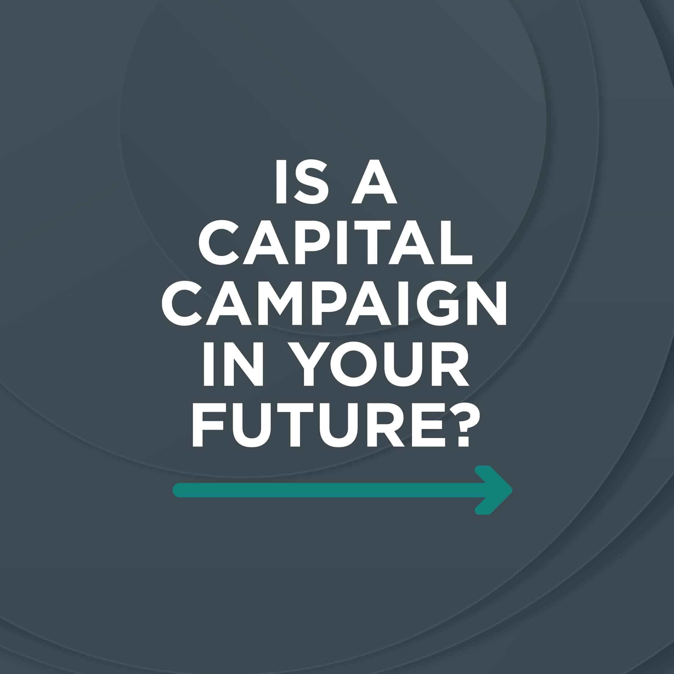 You are currently viewing Is A Capital Campaign In Your Future?